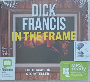 In the Frame written by Dick Francis performed by Tony Britton on MP3 CD (Unabridged)